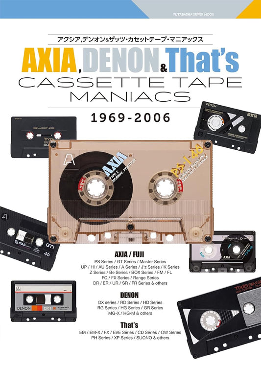 AXIA, DENON & That's Cassette Tape Maniacs 1969-2006